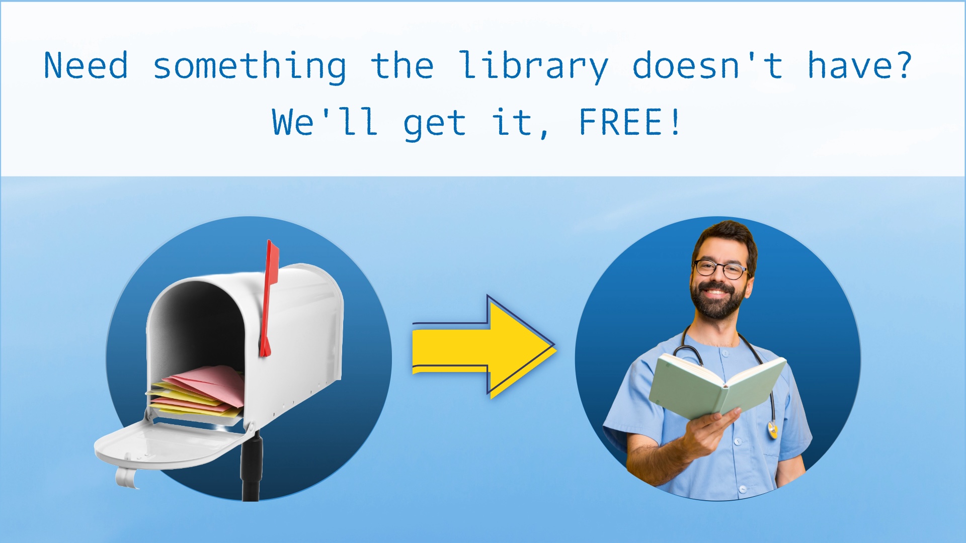 Need something the library doesn't have? We'll get it, FREE!